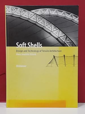 Image du vendeur pour Soft Shells: Design and Technology of Tensile Architecture mis en vente par Moe's Books