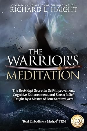 Imagen del vendedor de The Warrior's Meditation: The Best-Kept Secret in Self-Improvement, Cognitive Enhancement, and Stress Relief, Taught by a Master of Four Samurai Arts (Total Embodiment Method TEM) a la venta por Austin Goodwill 1101