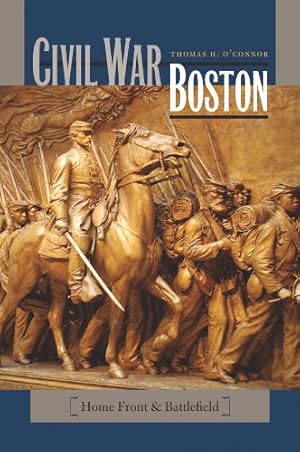 Immagine del venditore per Civil War Boston: Home Front and Battlefield venduto da Bay State Book Company