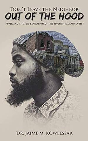 Seller image for Don't Leave the Neighbor Out of the Hood: Reversing the Mis-Education of the Seventh-day Adventist for sale by Greenworld Books