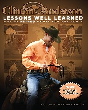 Seller image for Clinton Anderson's Lessons Well Learned: Why My Method Works for Any Horse for sale by Zoom Books East