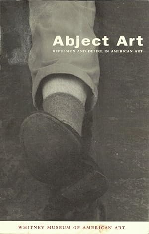 Immagine del venditore per Abject Art: Repulsion and Desire in American Art venduto da LEFT COAST BOOKS