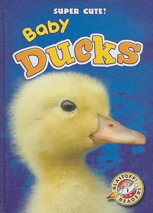 Image du vendeur pour Baby Ducks (Blastoff Readers: Super Cute!) (Blastoff Readers: Level 1, Super Cute) mis en vente par -OnTimeBooks-
