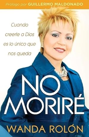 Immagine del venditore per No Moriré: Cuando creerle a Dios es lo único que nos queda en la vida (Spanish Edition) venduto da Greenworld Books