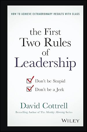 Seller image for The First Two Rules of Leadership: Don't be Stupid, Don't be a Jerk for sale by Aspen Book Co.