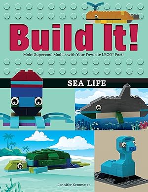 Seller image for Build It! Sea Life: Make Supercool Models with Your Favorite LEGO® Parts (Build It!, 11) for sale by Aspen Book Co.