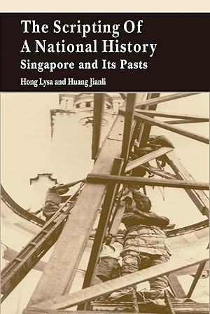 Imagen del vendedor de The Scripting of a National History: Singapore and Its Pasts a la venta por -OnTimeBooks-