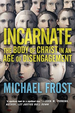 Imagen del vendedor de Incarnate: The Body of Christ in an Age of Disengagement (Forge Partnership Books) a la venta por Reliant Bookstore