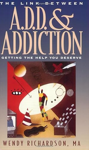 Imagen del vendedor de The Link Between A.D.D and Addiction: Getting the Help You Deserve a la venta por Reliant Bookstore