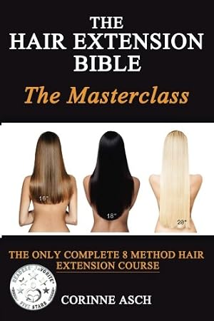 Imagen del vendedor de The Hair Extension Bible- The Masterclass: The Only Complete 8 Method Hair Extension Course (Full Color) a la venta por Goodwill Books