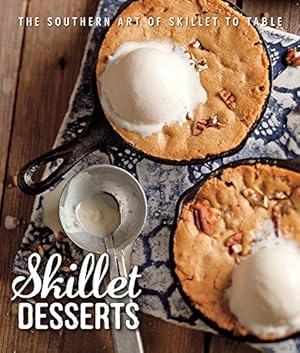 Bild des Verk�ufers f�r Skillet Desserts: The Southern Art of Skillet to Table zum Verkauf von Greenworld Books