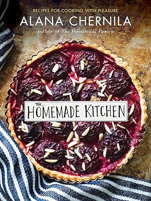 Bild des Verk�ufers f�r The Homemade Kitchen: Recipes for Cooking with Pleasure: A Cookbook zum Verkauf von Dream Books Co.
