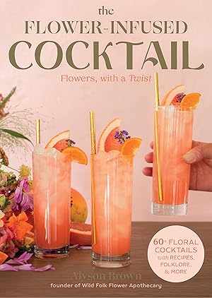 Immagine del venditore per Flower-Infused Cocktail: Flowers, with a Twist venduto da Zoom Books Company