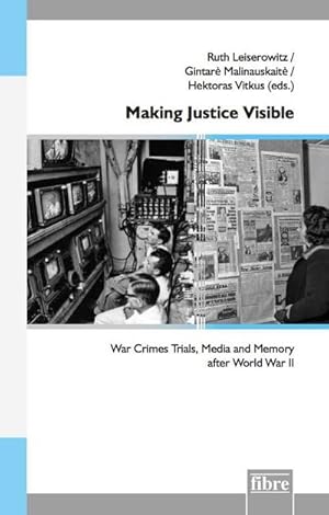 Bild des Verk�ufers f�r Making Justice Visible : War Crimes Trials, Media and Memory after World War II zum Verkauf von AHA-BUCH GmbH