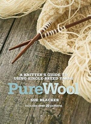 Immagine del venditore per Pure Wool: A knitter's guide to using single-breed yarns venduto da WeBuyBooks