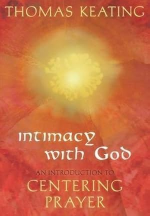 Bild des Verk�ufers f�r Intimacy with God: An Introduction to Centering Prayer zum Verkauf von WeBuyBooks