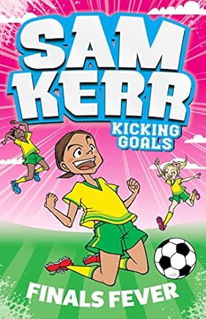 Bild des Verk�ufers f�r Finals Fever: Volume 4 (Sam Kerr: Kicking Goals) zum Verkauf von WeBuyBooks