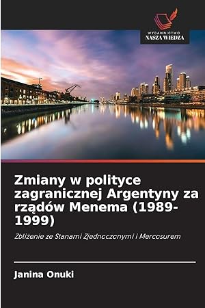Immagine del venditore per Zmiany w polityce zagranicznej Argentyny za rz�d�w Menema (1989-1999) | Zbli�enie ze Stanami Zjednoczonymi i Mercosurem venduto da preigu