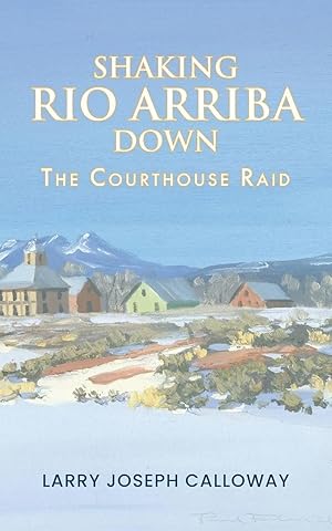 Imagen del vendedor de Shaking Rio Arriba Down | The Courthouse Raid a la venta por preigu