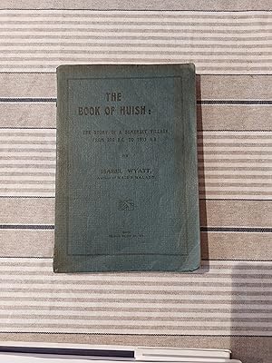 Image du vendeur pour The Book Of Huish: The Story Of A Somerset Village From 200 B.C. to 1933 AD mis en vente par BookzoneBinfield