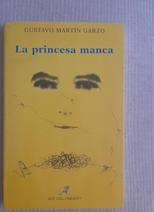 Imagen del vendedor de GUSTAVO MART�N GARZO. LA PRINCESA MANCA. AVE DEL PARAISO 1996. 150pp a la venta por Librer�a Oeste