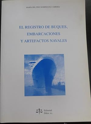 Imagen del vendedor de EL REGISTRO DE BUQUES,EMBARACIONES Y ARTEFACTOS NAVALES. DOMINGUEZ CABRERA. ED. DILEX 2005 292 PAG a la venta por Librer�a Oeste