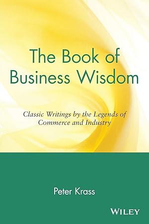 Bild des Verk�ufers f�r The Book of Business Wisdom: Classic Writings by the Legends of Commerce and Industry zum Verkauf von Zoom Books Company