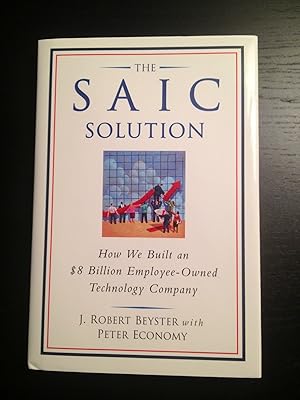 Bild des Verk�ufers f�r The SAIC Solution: How We Built an $8 Billion Employee-Owned Technology Company zum Verkauf von Aspen Book Co.