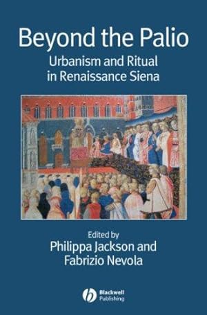 Immagine del venditore per Beyond the Palio: Urbanism and Ritual in Renaissance Siena (Renaissance Studies Special Issues) venduto da WeBuyBooks
