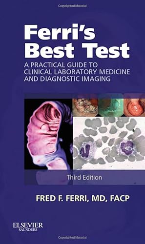 Imagen del vendedor de Ferri's Best Test: A Practical Guide to Clinical Laboratory Medicine and Diagnostic Imaging (Ferri's Medical Solutions) a la venta por Aspen Book Co.