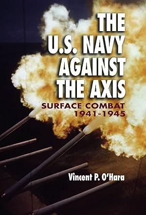 Bild des Verk�ufers f�r U.S. Navy Against the Axis: Surface Combat, 1941-1945 zum Verkauf von Bay State Book Company