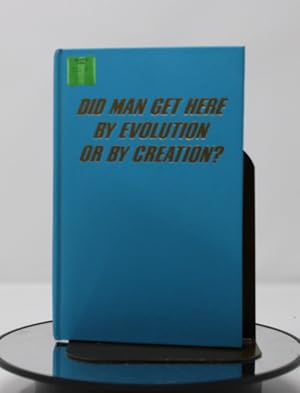 Seller image for Did Man Get Here by Evolution or Creation for sale by Words Matter Booksellers