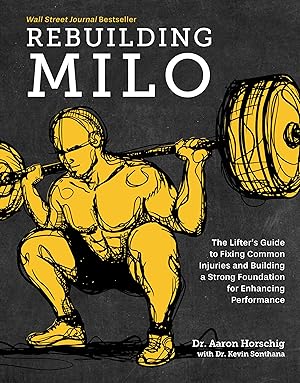 Immagine del venditore per Rebuilding Milo: A Lifter's Guide to Fixing Common Injuries and Building a Strong Foundation for Enhancing Performance venduto da Zoom Books Company