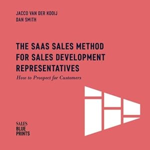 Seller image for The SaaS Sales Method for Sales Development Representatives:: How to Prospect for Customers (Sales Blueprints) for sale by Zoom Books Company