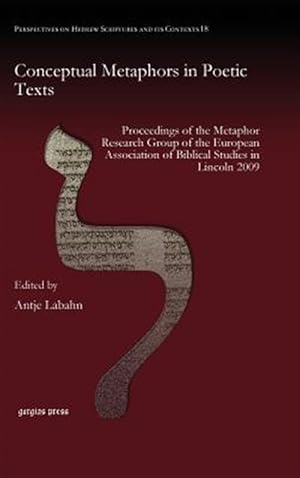 Imagen del vendedor de Conceptual Metaphors in Poetic Texts : Proceedings of the Metaphor Research Group of the European Association of Biblical Studies in Lincoln 2009 a la venta por GreatBookPricesUK