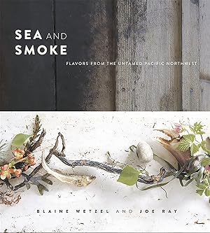 Immagine del venditore per Sea and Smoke: Flavors from the Untamed Pacific Northwest venduto da Zoom Books Company