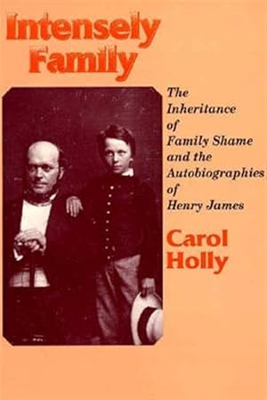Immagine del venditore per Intensely Family : The Inheritance of Family Shame and the Autobiographies of Henry James venduto da GreatBookPricesUK