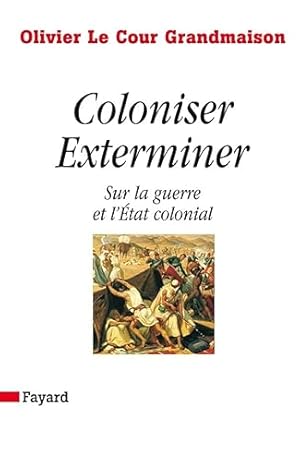 Seller image for Coloniser. Exterminer: Sur la guerre et l'�tat colonial for sale by Librer�a Oeste