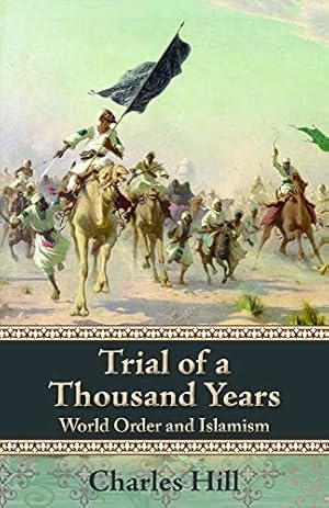 Seller image for Trial of a Thousand Years: World Order and Islamism (Hoover Institution Press Publication) (Volume 607) for sale by Zoom Books East