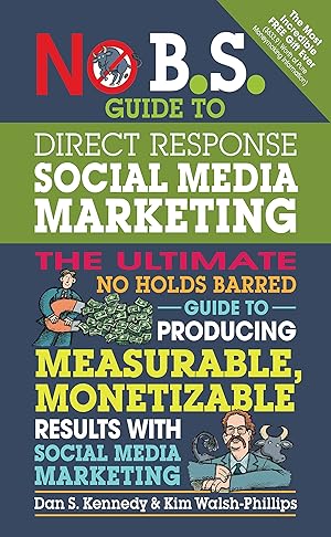 Immagine del venditore per No B.S. Guide to Direct Response Social Media Marketing: The Ultimate No Holds Barred Guide to Producing Measurable, Monetizable Results with Social Media Marketing venduto da Aspen Book Co.