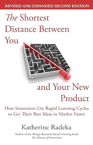 Bild des Verk�ufers f�r The Shortest Distance Between You and Your New Product, 2nd Edition: How Innovators Use Rapid Learning Cycles to Get Their Best Ideas to Market Faster zum Verkauf von Zoom Books East