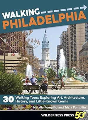 Imagen del vendedor de Walking Philadelphia: 30 Walking Tours Exploring Art, Architecture, History, and Little-Known Gems a la venta por Greenworld Books