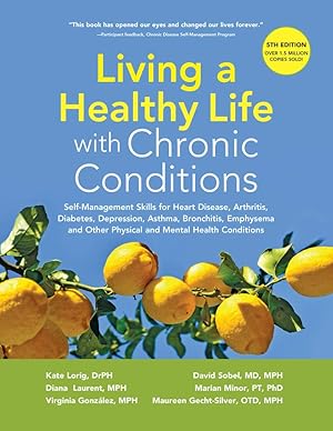 Bild des Verk�ufers f�r Living a Healthy Life with Chronic Conditions: Self-Management Skills for Heart Disease, Arthritis, Diabetes, Depression, Asthma, Bronchitis, Emphysema and Other Physical and Mental Health Conditions zum Verkauf von Greenworld Books