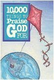 Imagen del vendedor de 10,000 Things to Praise God for a la venta por Greenworld Books