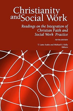 Immagine del venditore per Christianity and Social Work: Readings on the Integration of Christian Faith and Social Work Practice (Fifth Edition) venduto da Goodwill of Greater Milwaukee and Chicago