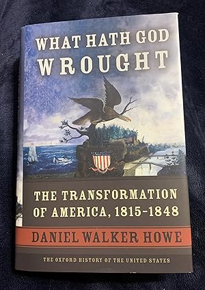 Seller image for What Hath God Wrought: The Transformation of America, 1815-1848 (The Oxford History of the United States, Vol. 5) for sale by Manitou Books