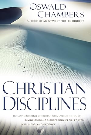 Bild des Verk�ufers f�r Christian Disciplines: Building Strong Christian Character through Divine Guidance, Suffering, Peril, Prayer, Loneliness, and Patience zum Verkauf von Greenworld Books