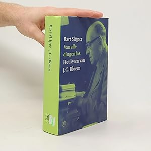 Imagen del vendedor de Van alle dingen los: Het leven van J.C. Bloem a la venta por Bookbot
