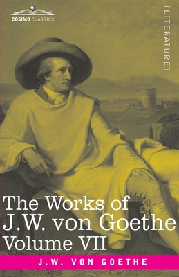 Imagen del vendedor de The Works of J.W. von Goethe, Vol. VII (in 14 volumes): with His Life by George Henry Lewes: Faust Vol. I (Paperback or Softback) a la venta por BargainBookStores