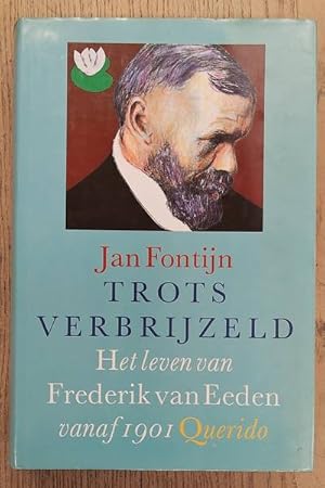 Bild des Verk�ufers f�r Trots verbrijzeld. Het leven van Fredrik van Eeden vanaf 1901. zum Verkauf von Frans Melk Antiquariaat